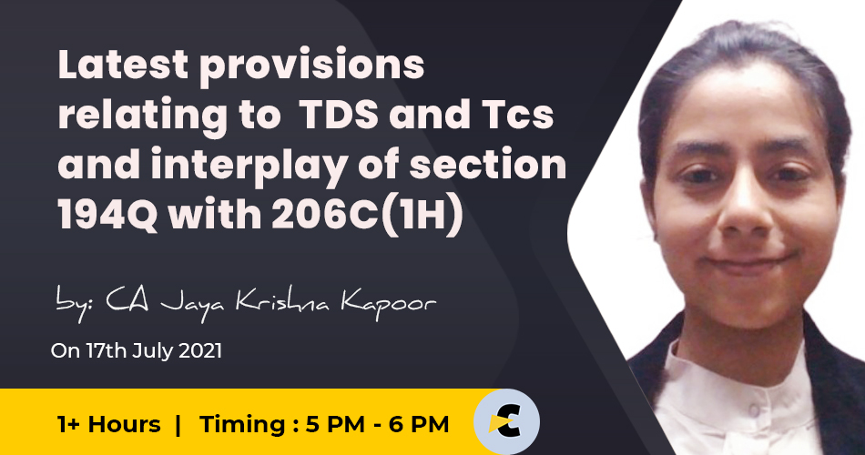 Latest provisions relating to TDS and Tcs and interplay of section 194Q with 206C(1H)